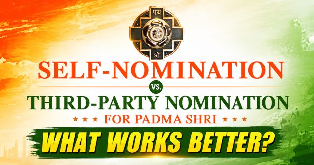 Self-Nomination vs. Third-Party Nomination Through Consultants for Padma Shri What Works Better